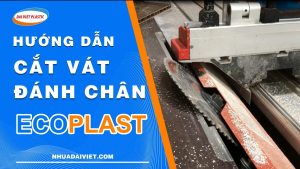 huong dan cat vat danh chan canh Ecoplast bang may cat dai viet plastic