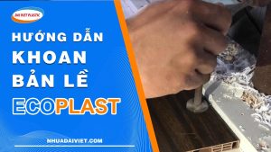 huong dan khoan ban le canh Ecoplast co tang cuong dai viet plastic