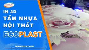 in 3D len tam nhua noi that Ecoplast dai viet plastic