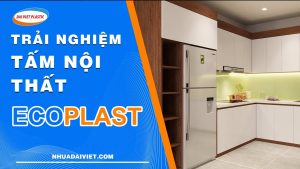 trai nghiem san pham lam tu tam noi that Ecoplast dai viet plastic