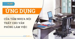 UNG DUNG CUA TAM NHUA NOI THAT CHO VAN PHONG LAM VIEC