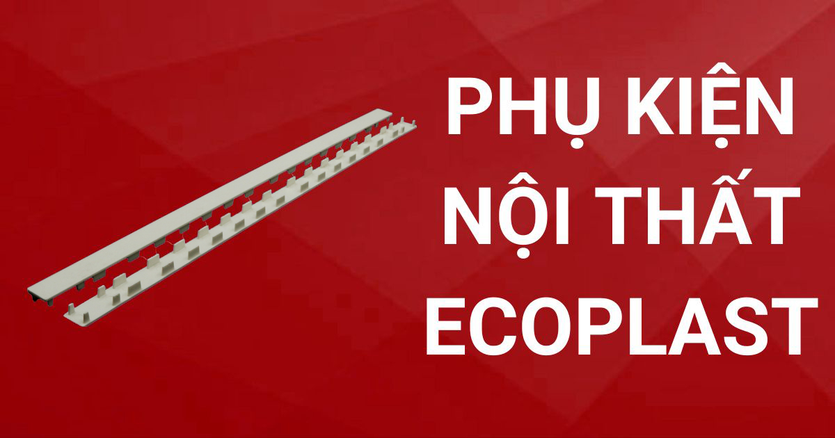 Phu kien noi that Ecoplast
